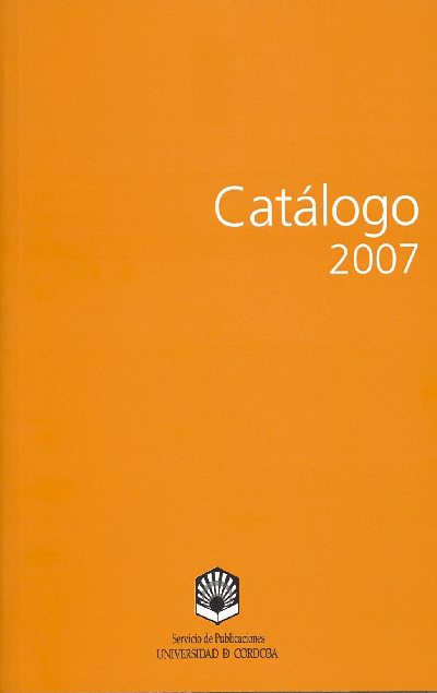 El Servicio de Publicaciones de la UCO edita su nuevo catlogo 2007 en formato libro.